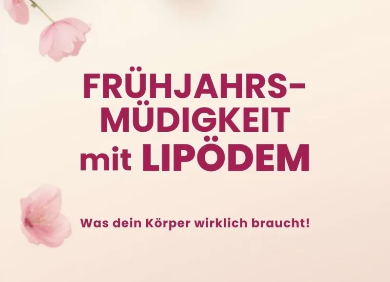 Frühjahrsmüdigkeit mit Lipödem